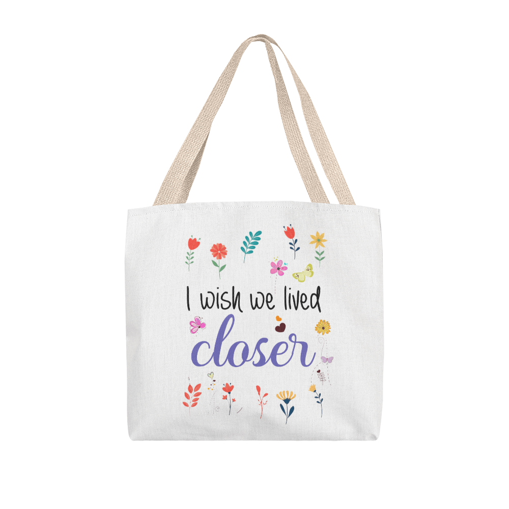 I Wish We Lived Closer | Classic Tote Bag
